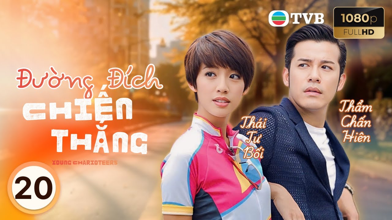 Phim TVB lồng tiếng Đường Đích Chiến Thắng (Young Charioteers) 20/20 | La Tử Dật, Thái Tư Bối | 2015