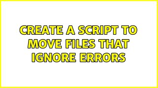 Ubuntu: Create a script to move files that ignore errors
