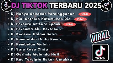 DJ TIKTOK TERBARU 2025 FULL BASS || DJ HANYA SEKEDAR PERSINGGAHAN | DJ KINI SETELAH KUTEMUKAN DIA