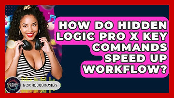 How Do Hidden Logic Pro X Key Commands Speed Up Workflow? - Music Producer Mastery