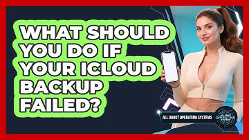 What Should You Do If Your iCloud Backup Failed? - All About Operating Systems