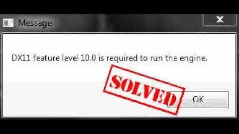 dx11 feature level 10.0 is required to run the engine, Fix