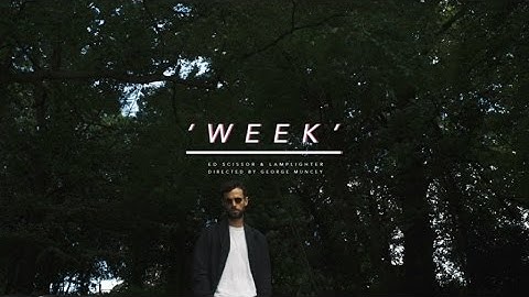 Ed Scissor & Lamplighter - Week (OFFICIAL VIDEO)