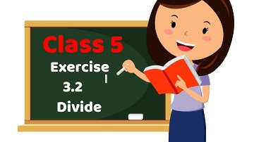 Class 5 Maths || Exercise 3.2 , Divide