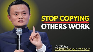 Stop Copying Others Be Your Original Version | Inspired By Jack Ma | Jack Ma Wisdom