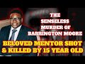 The Senseless MURDER of BARRINGTON MOORE