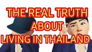 THE BRUTAL TRUTH ABOUT LIVING & RETIRING IN THAILAND.. IT IS NOT PERFECT. WHAT THEY. DON'T TELL YOU