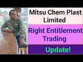 Mitsu Chem Plast Limited / update on right entitlement trading!!