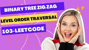 Binary Tree Zig Zag Level Order Traversal || 103 LeetCode Solution ||  Solutions with Explanation