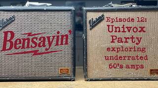 Bensayin Episode 12: Univox Party - exploring underrated 60's amps.