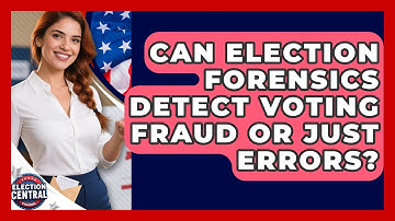 Can Election Forensics Detect Voting Fraud Or Just Errors? - Election Central Channel