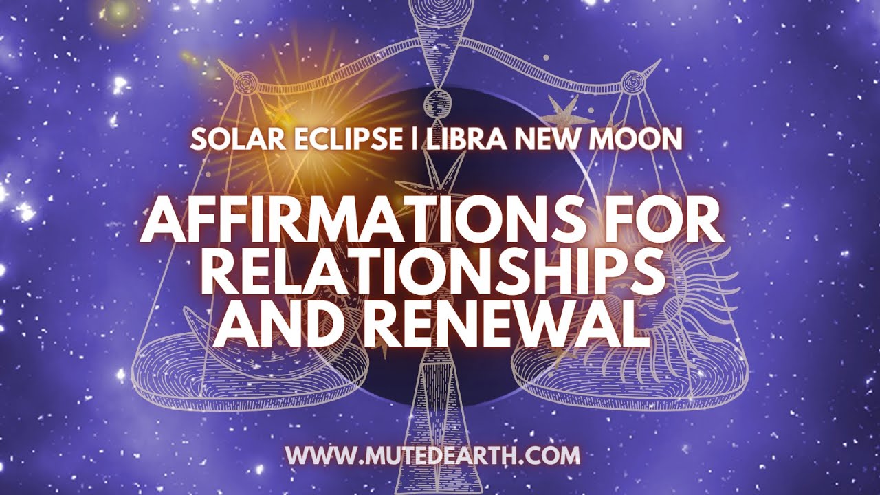 level-up-your-relationships-libra-new-moon-solar-eclipse-affirmations