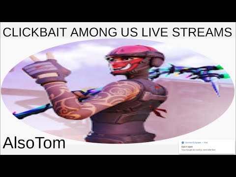Meet AlsoTom, He Makes CLICKBAIT Among Us Live Streams