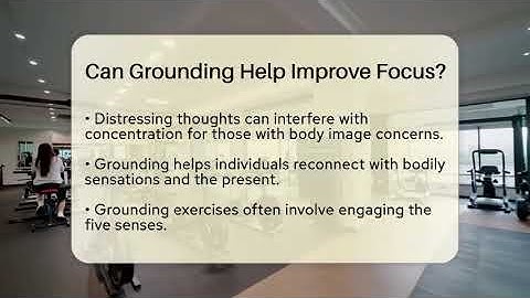 Can Grounding Help Improve Focus? - Inside Body Image