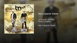 VAS A QUERER VOLVER - LA FUERZA NORTEÑA
