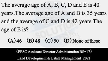 The average age of A, B, C, D and E is 40 years.The average age of A |PPSC |Math|Urdu/Hindi|Solution