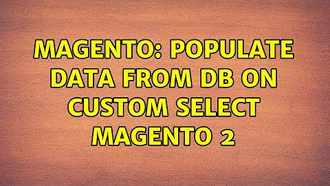 Magento: Populate data from db on custom select Magento 2