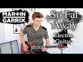 So Far Away - Martin Garrix - Emotional Guitar Cover (Electric Guitar)