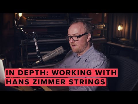 In Depth: Working With Hans Zimmer Strings