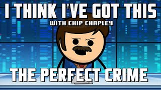 I Think I've Got This With Chip Chapley - Episode 4 The Perfect Crime