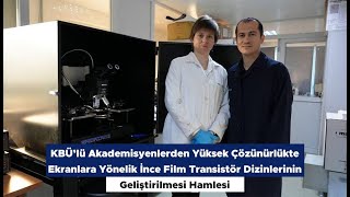 Kbülü Akademisyenlerden Yüksek Çözünürlükte Ekranlara Yönelik İnce Film Transistör Dizinlerinin Gel