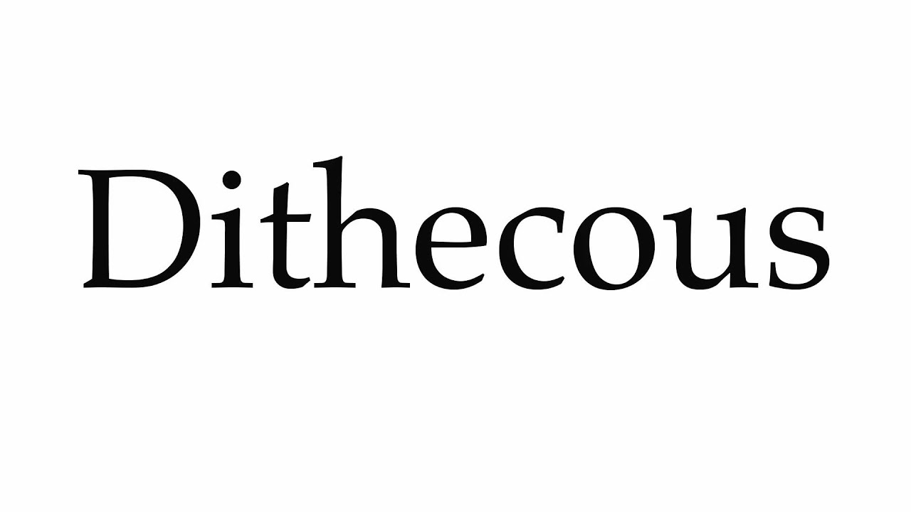 How To Pronounce Dithecous By Pronunciation Guide
