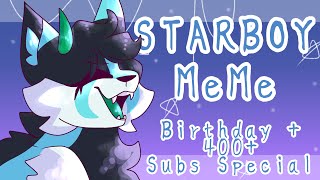 Starboy MeMe //Birthday + Late 400+ Sub Special// (Sona)