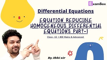 Equation Reducible Homogeneous Differential Equations Part-1| Class 12 | By ABHI Sir