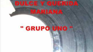 GRUPO UNO- " DULCE Y QUERIDA MARIANA " -MUSICA DE LOS SETENTA. chords