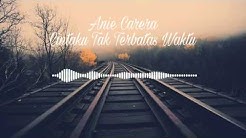 Anie Carera - Cintaku Tak Terbatas Waktu (Lirik Video)  - Durasi: 4.46. 
