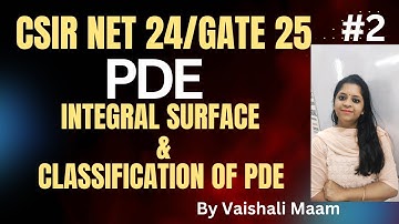 CSIR NET DEC 2024 / GATE 2025 | PDE Integral Surface & Classification of PDE | By Vaishali Mam