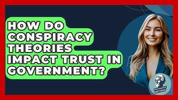How Do Conspiracy Theories Impact Trust In Government? - Philosophy Beyond