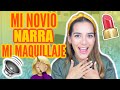 MI NOVIO NARRA MI TUTORIAL DE MAQUILLAJE | Sincerely MVU