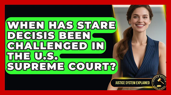 When Has Stare Decisis Been Challenged in the U.S. Supreme Court? - Justice System Explained