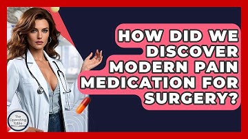 How Did We Discover Modern Pain Medication For Surgery? - The Operating Table