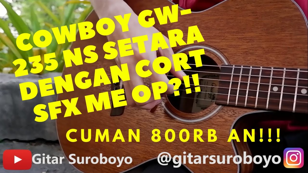 REVIEW Gitar ORIGINAL Cowboy GW-235 NS!! SETARA GITAR CORT &hellip;