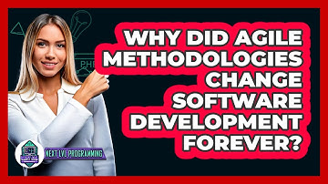 Why Did Agile Methodologies Change Software Development Forever? - Next LVL Programming