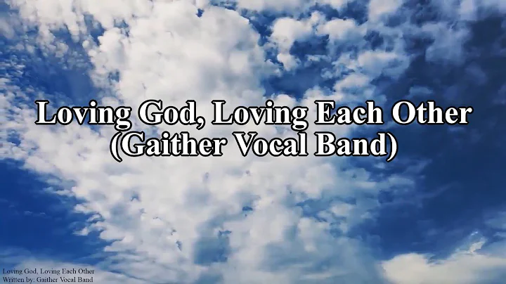Loving God, Loving Each Other (Gaither Instrumental with Lyrics)