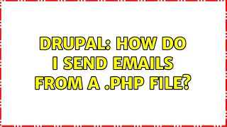 Drupal: How do I send emails from a .php file?