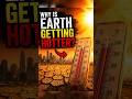 Why Is Earth Getting Hotter? 🌍🔥#earth #heatwave #treding