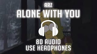 Arz - Alone With You (8D AUDIO) 🎧
