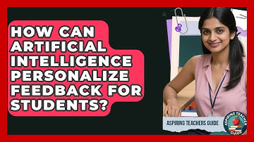 How Can Artificial Intelligence Personalize Feedback For Students? - Aspiring Teacher Guide