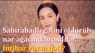 🔴Gəlini öldürüb asıblar, guya intihar edib (Sabirabadda film kimi olay)  @alibeyzeynalli