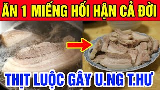 Bác Sĩ Cảnh Báo: 5 SAI LẦM Ch.ết Người Khi LUỘC THỊT Kiểu Này, Rước U.NG T.HƯ Hại Cả Nhà THTS