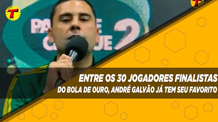 Entre os trinta  jogadores finalistas a Bola de Ouro, André Galvão já tem o seu favorito. Confira