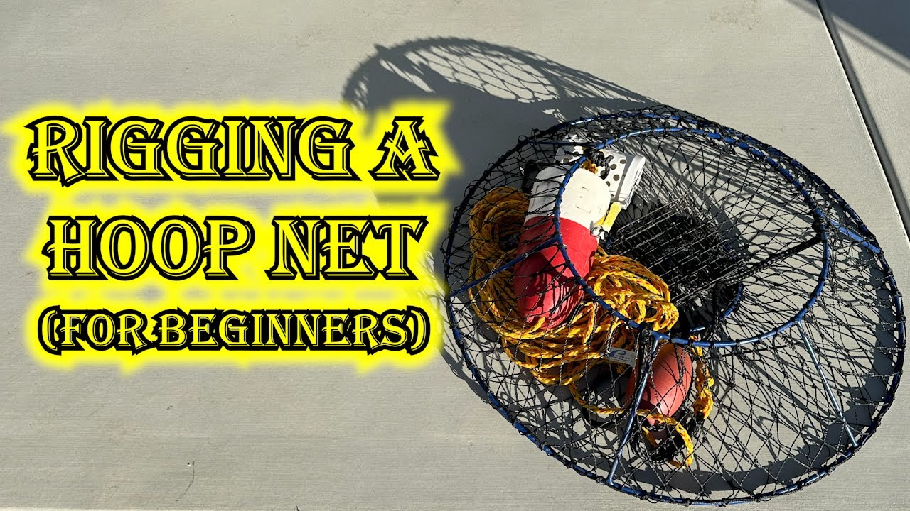 How To Rig A Hoop Net (For Beginners) 