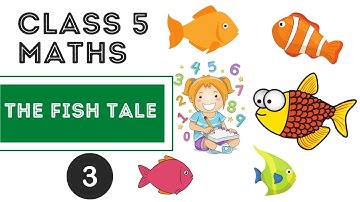 CBSE | NCERT | CLASS 5 MATHS 2021 | THE FISH TALE | PART-3