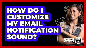 How Do I Customize My Email Notification Sound?