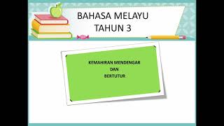 Bahasa Melayu Tahun 3 : Kemahiran mendengar dan bertutur (Dengar dan ceritakan semula) Bahasa Melayu Tahun 3 : Kemahiran mendengar dan bertutur (Dengar dan ceritakan semula)