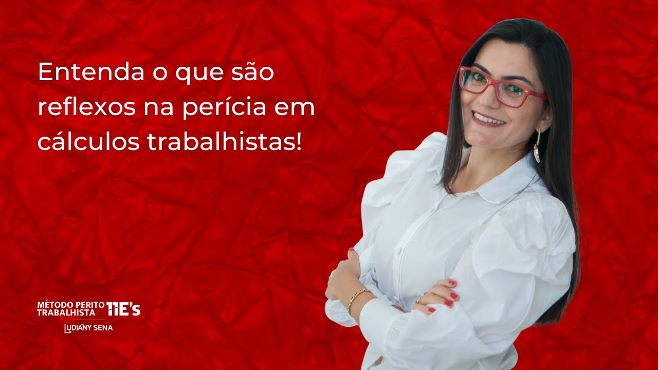 Entenda o que são reflexos na perícia em cálculos trabalhistas